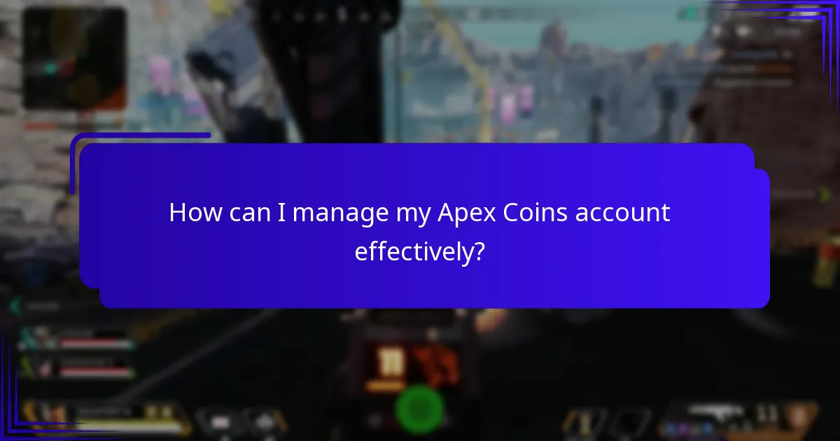 How can I manage my Apex Coins account effectively?