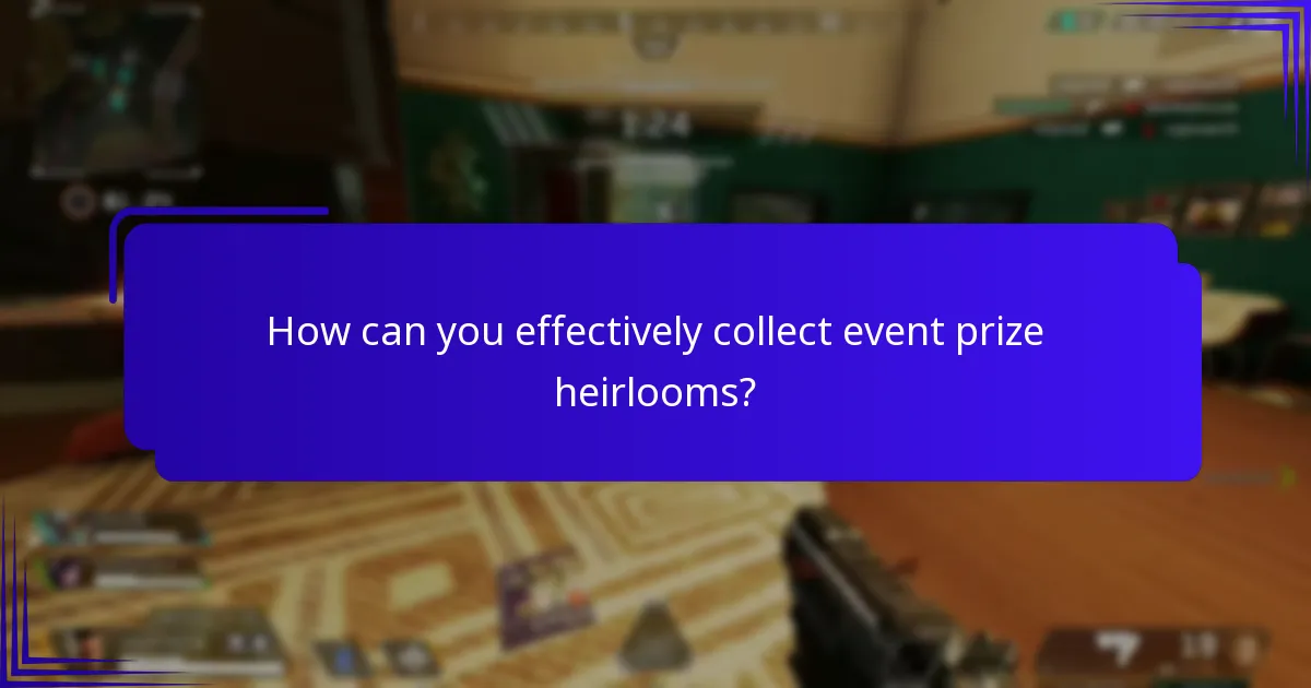How can you effectively collect event prize heirlooms?