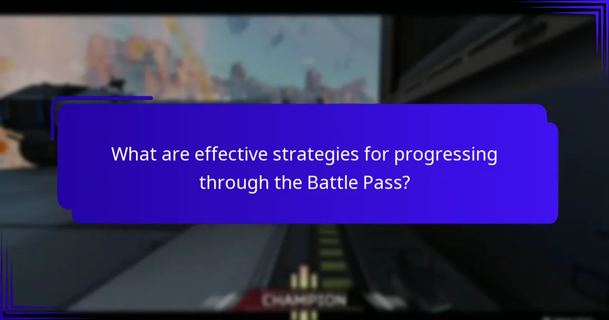 What are effective strategies for progressing through the Battle Pass?