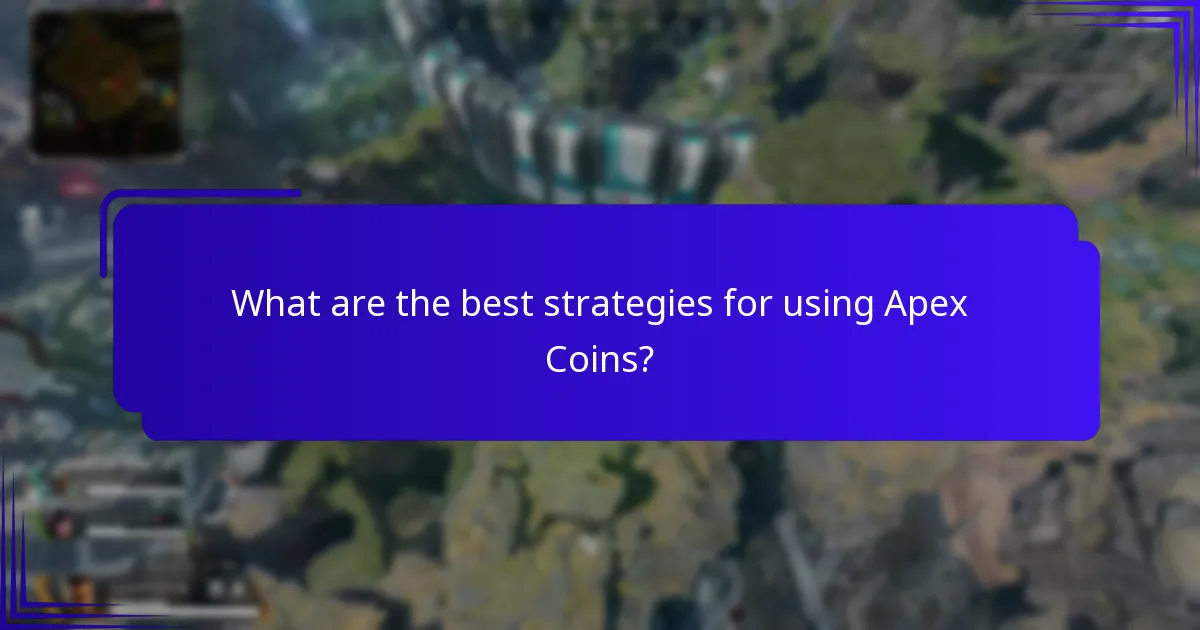 What are the best strategies for using Apex Coins?