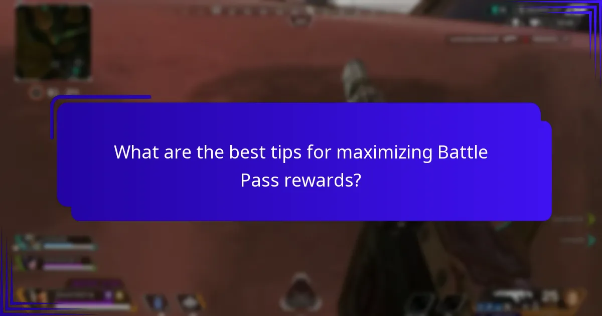 What are the best tips for maximizing Battle Pass rewards?