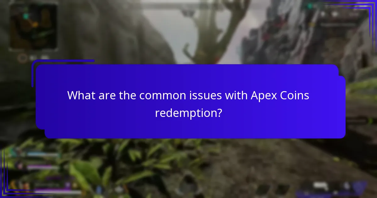 What are the common issues with Apex Coins redemption?
