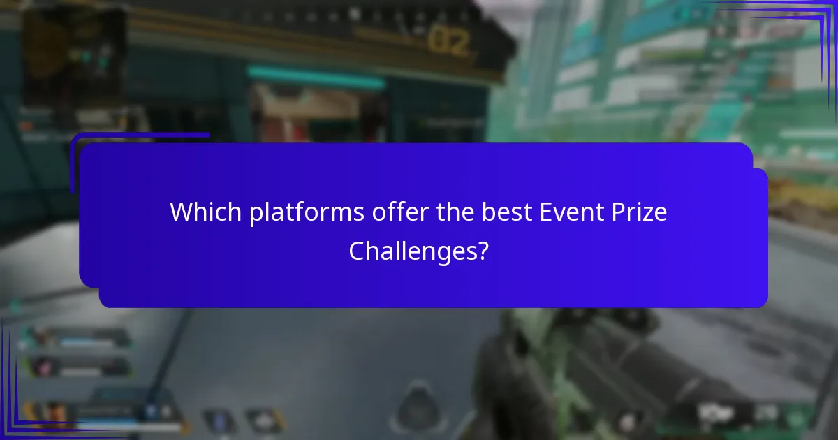 Which platforms offer the best Event Prize Challenges?