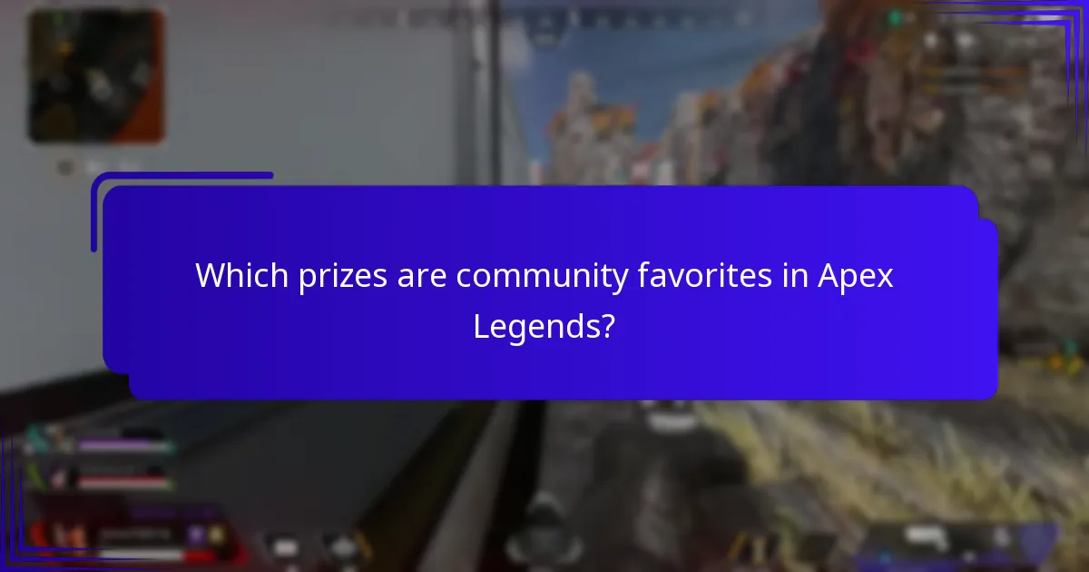 Which prizes are community favorites in Apex Legends?